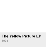 The Yellow Picture EP 1998